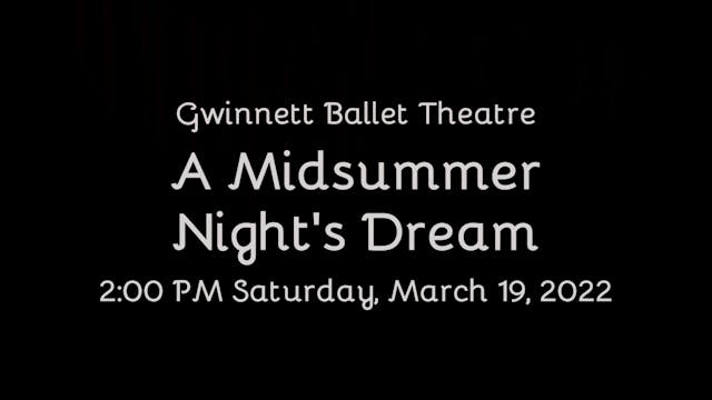 Gwinnett Ballet Theatre_ A Midsummer Night's Dream Saturday 3_19_2022 2_00 PM 1080p