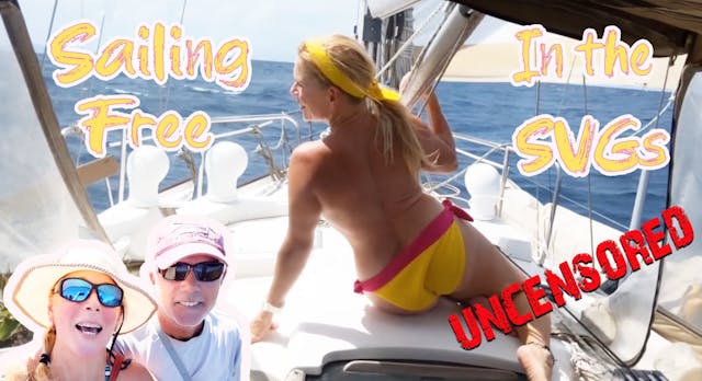 Crabby Captain & Sunny Sailor - #90 UNCENSORED Sailing Free in St Vincent & The Grenadines - Island life - Sailboat living