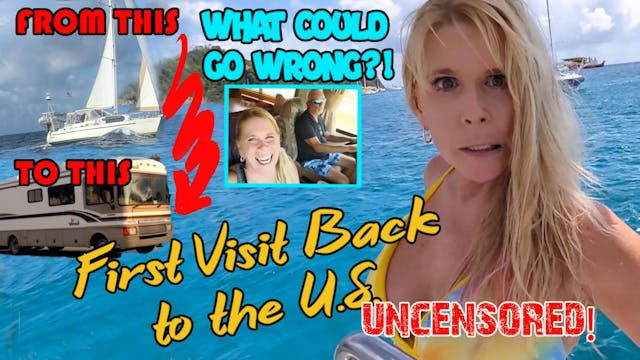 #101 UNCENSORED First Visit back to the U.S. From a sailboat to an RV What could go wrong?