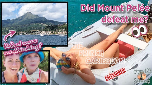 The Sunny Sailor UNCENSORED- #123 Climbing a Caribbean Mountain - Did Mount Pelée defeat me? A female sailor's day in Martinique