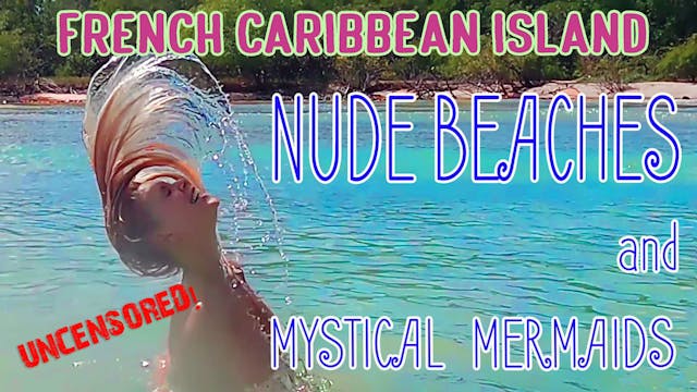 #109 UNCENSORED Mermaids, Whales, Jungles, and Nude Beaches -� Ridiculous Fun in Martinique Caribbean Isle