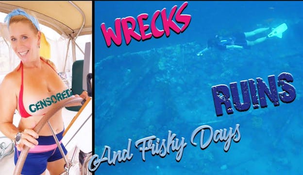 #66 UNCENSORED Wrecks, Ruins and Frisky Days