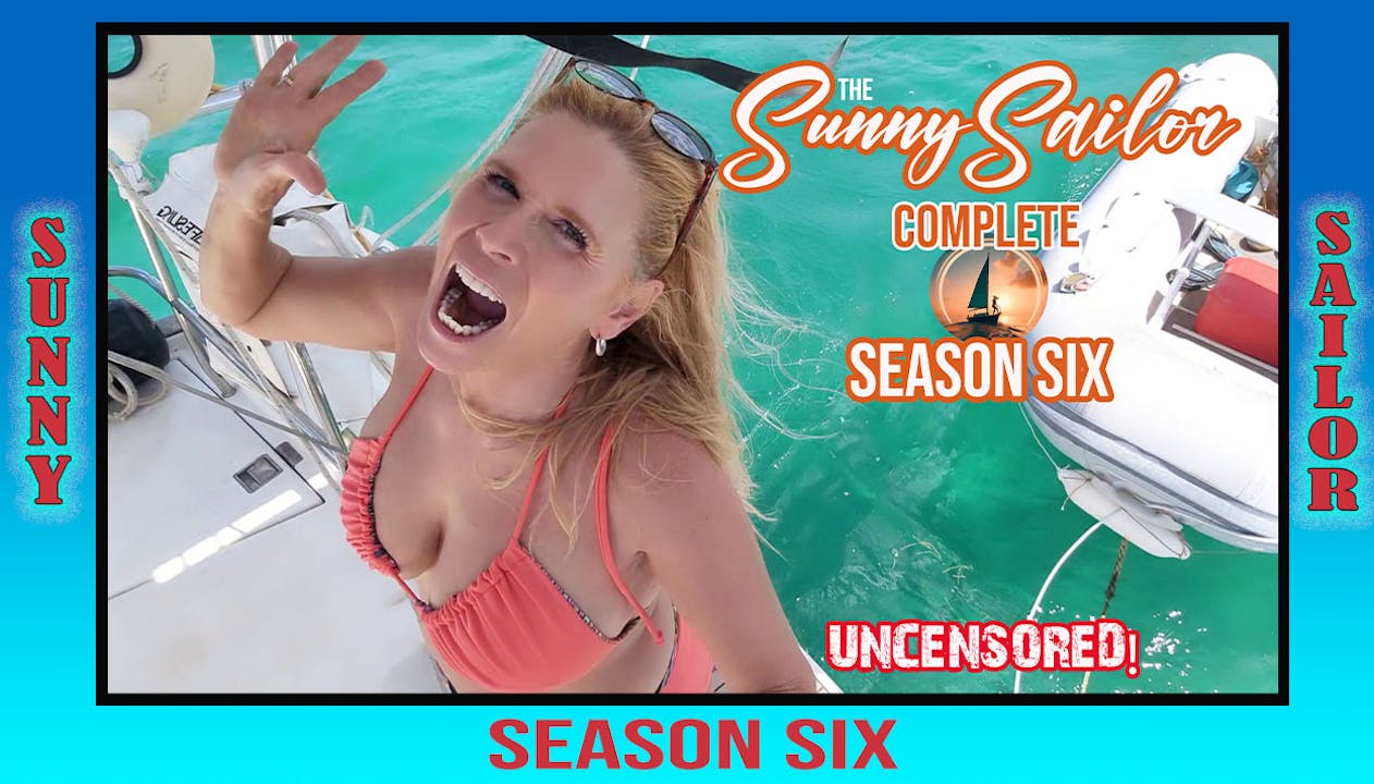 The Sunny Sailor Season 6 COMPLETE - UNCENSORED!