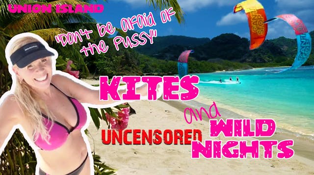 Crabby Captain & Sunny Sailor - #98 UNCENSORED Union Island -Kites & Wild Nights. Don't be afraid of the pussy!