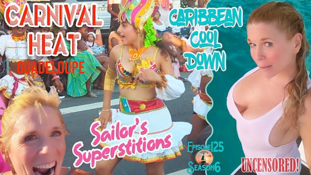 The Sunny Sailor - #125 UNCENSORED Carnival Heat, Caribbean Cool Down and Sailor's Superstitions - All to be taken seriously?