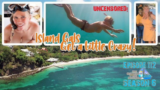 Crabby Captain & Sunny Sailor - # 112 UNCENSORED Island Gals Get a Little Crazy - Caribbean Fun - Tropical  Sailboat Living