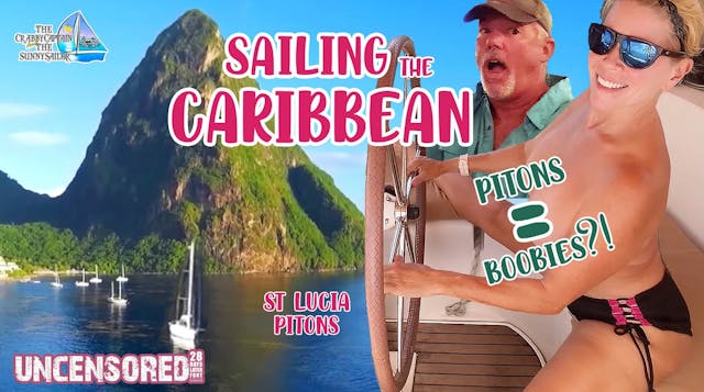 #111 UNCENSORED Sailing St Lucia - -Caribbean Regatta - Tropical Island Party - is it better without clothes?