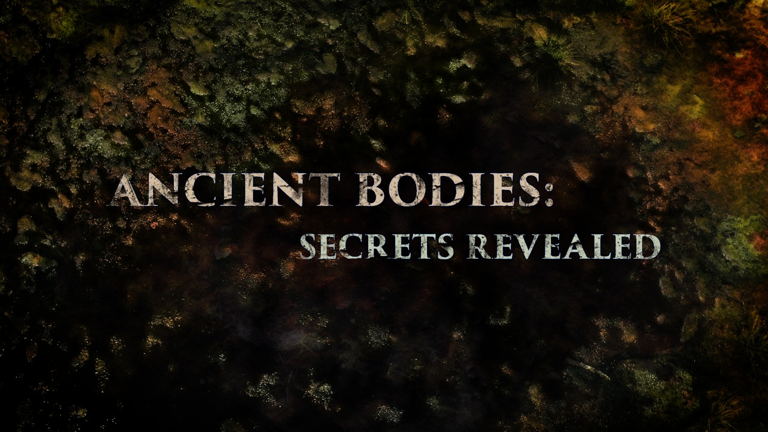 Ancient Bodies: Secrets Revealed