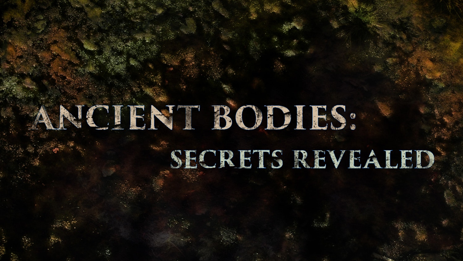 Ancient Bodies: Secrets Revealed
