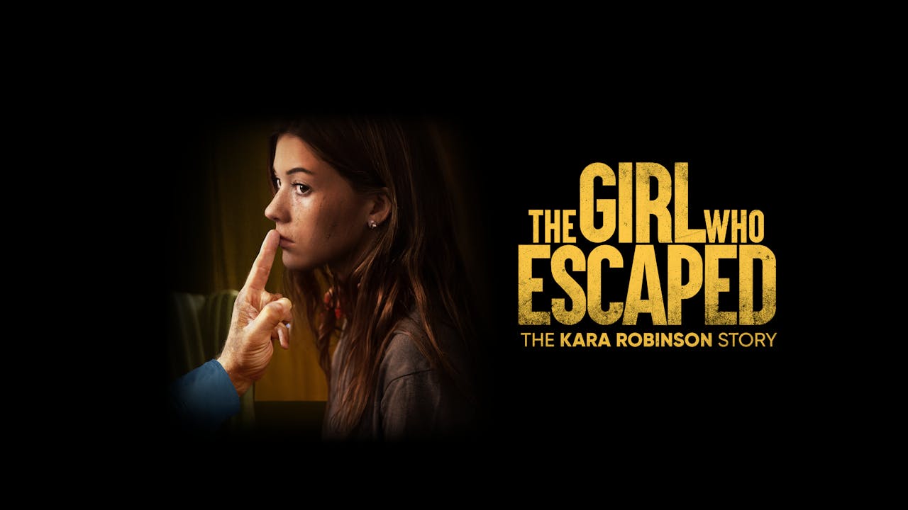 The Girl Who Escaped The Kara Robinson Story Super Channel+