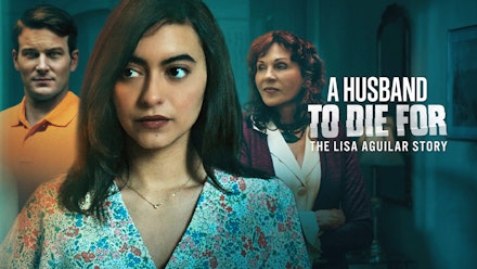Husband to Die For: The Lisa Aguilar Story; A