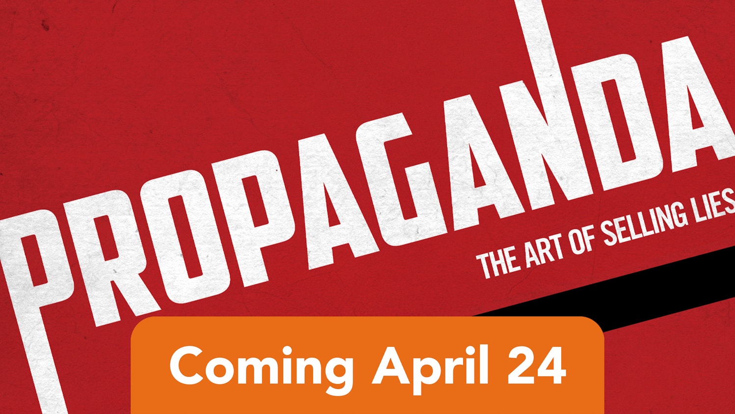 Propaganda: The Art of Selling Lies
