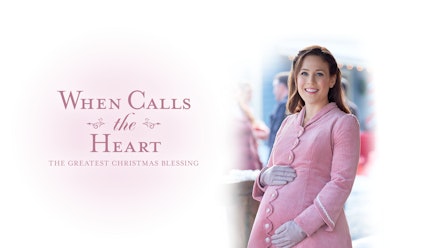 When Calls the Heart S6: The Greatest Christmas Blessing