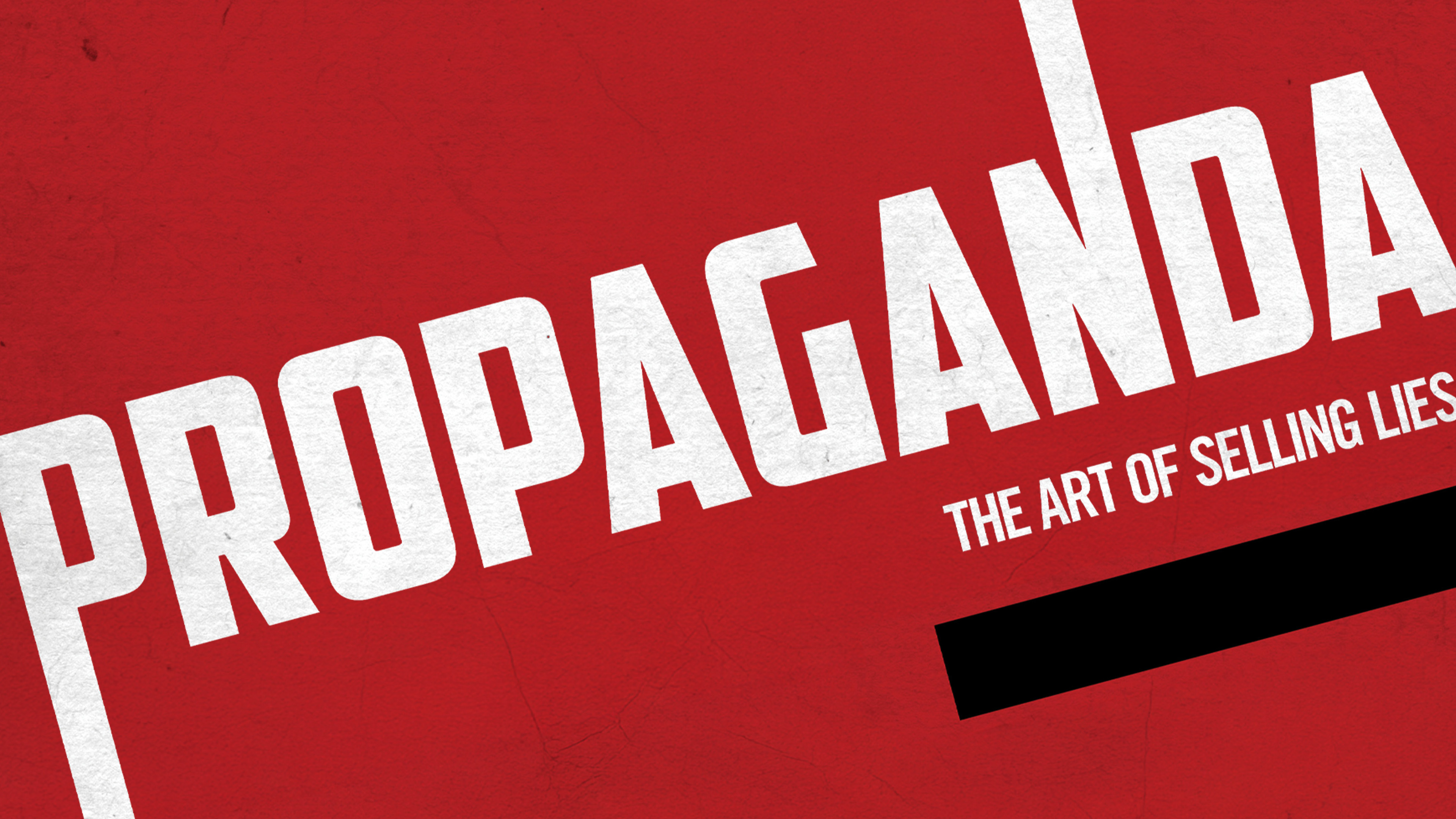 Propaganda The Art of Selling Lies