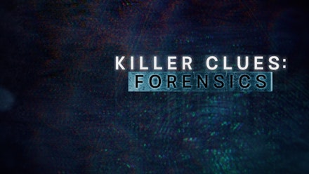 Killer Clues: Forensics S1 Ep 01