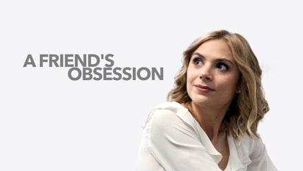 Friend's Obsession; A