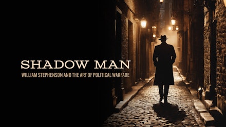 Shadow Man: William Stephenson and the Art of Political Warfare