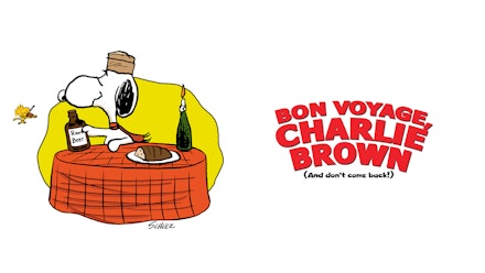Bon Voyage, Charlie Brown (and Don't Come Back!!)