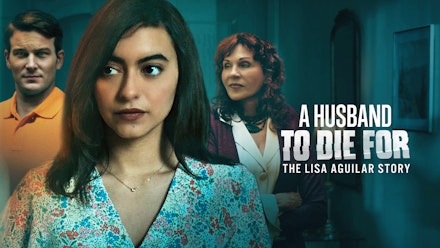 Husband to Die For: The Lisa Aguilar Story; A