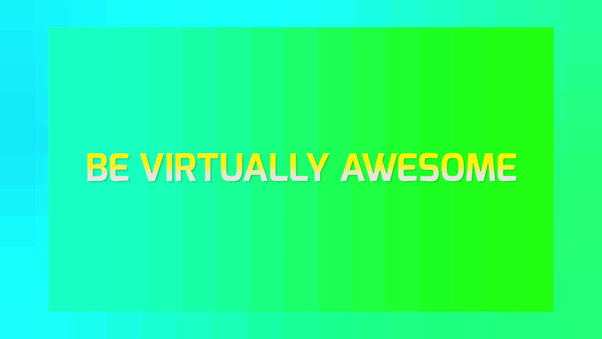 BE VIRTUALLY AWESOME