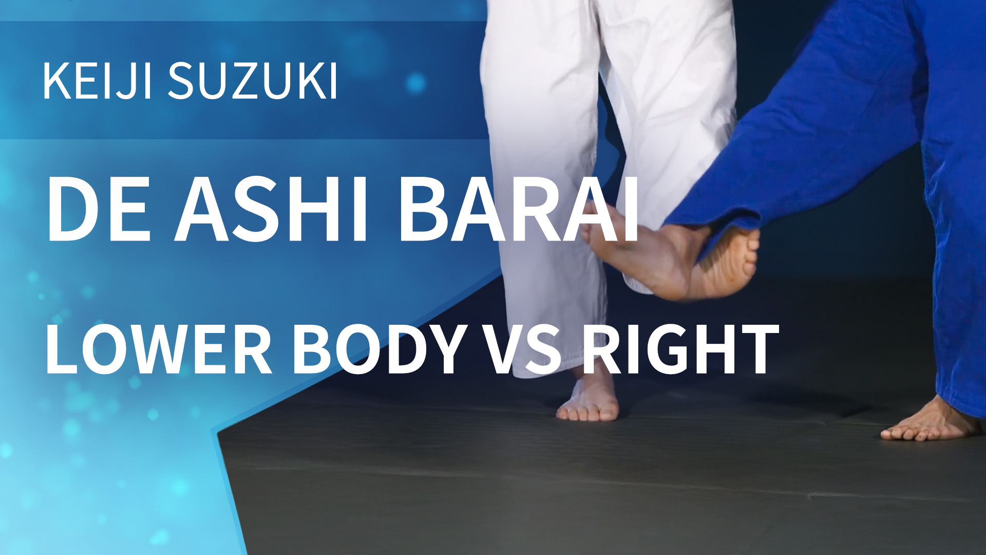 Lower Body VS Right | De Ashi Barai | Keiji Suzuki