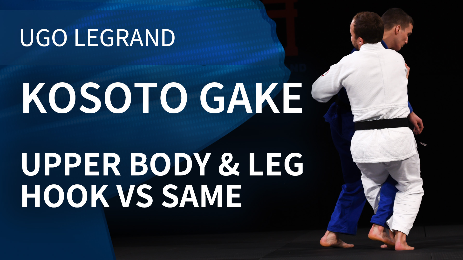 Kosoto gake - Upper body & leg hook vs same | Ugo Legrand