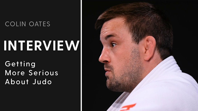 Getting More Serious With Judo | Interview | Colin Oates