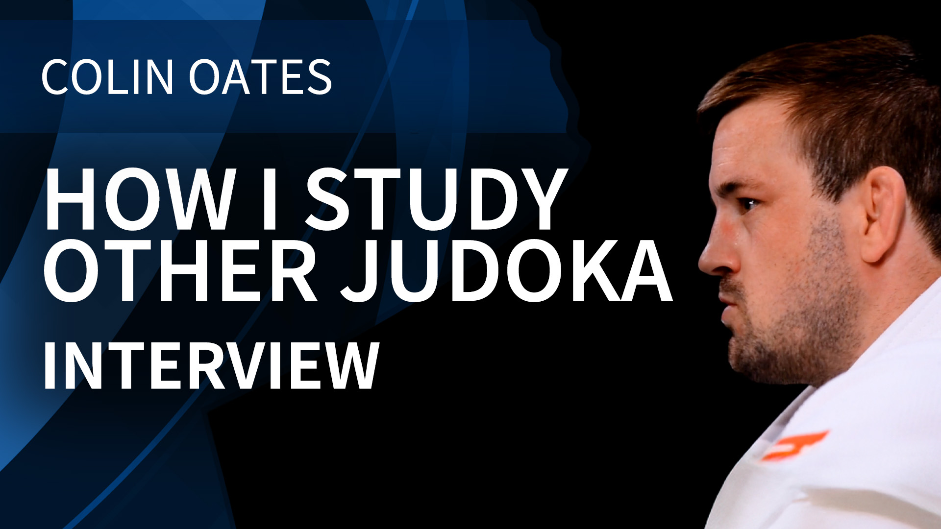 How I Study Other Judoka | Interview | Colin Oates