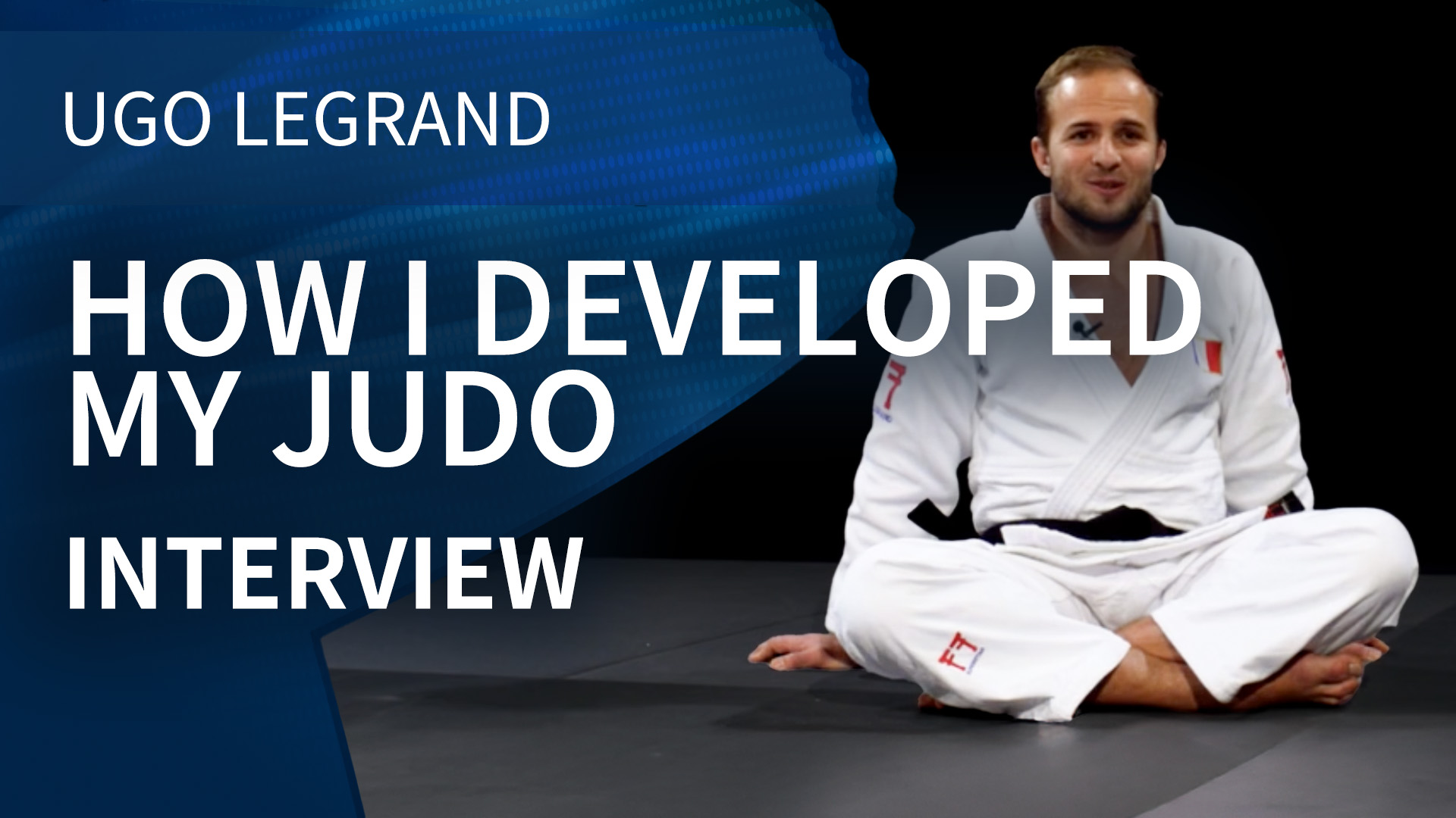 How I Developed My Judo | Interview | Ugo Legrand