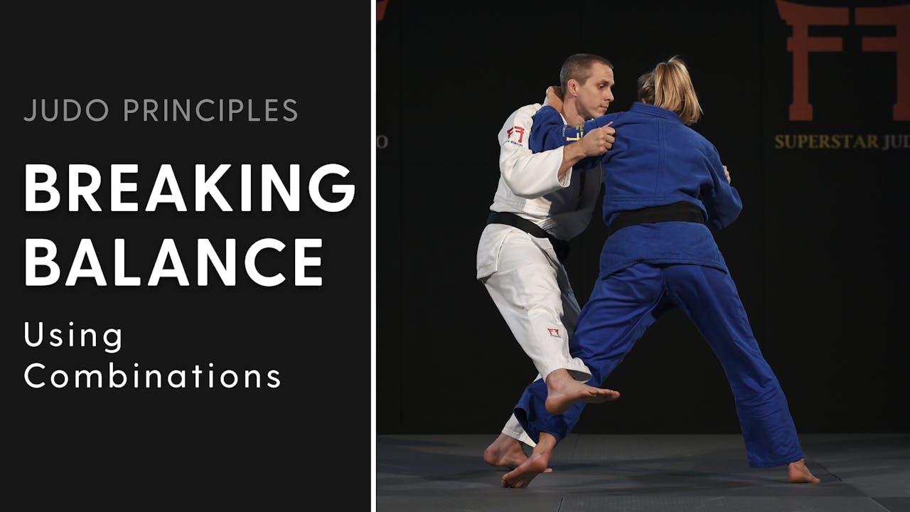 Using combinations Judo Principles Breaking Balance Superstar Judo