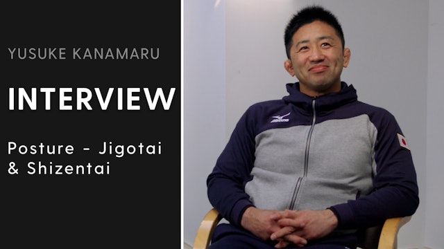 Posture - Jigotai & Shizentai | Interview | Yusuke Kanamaru