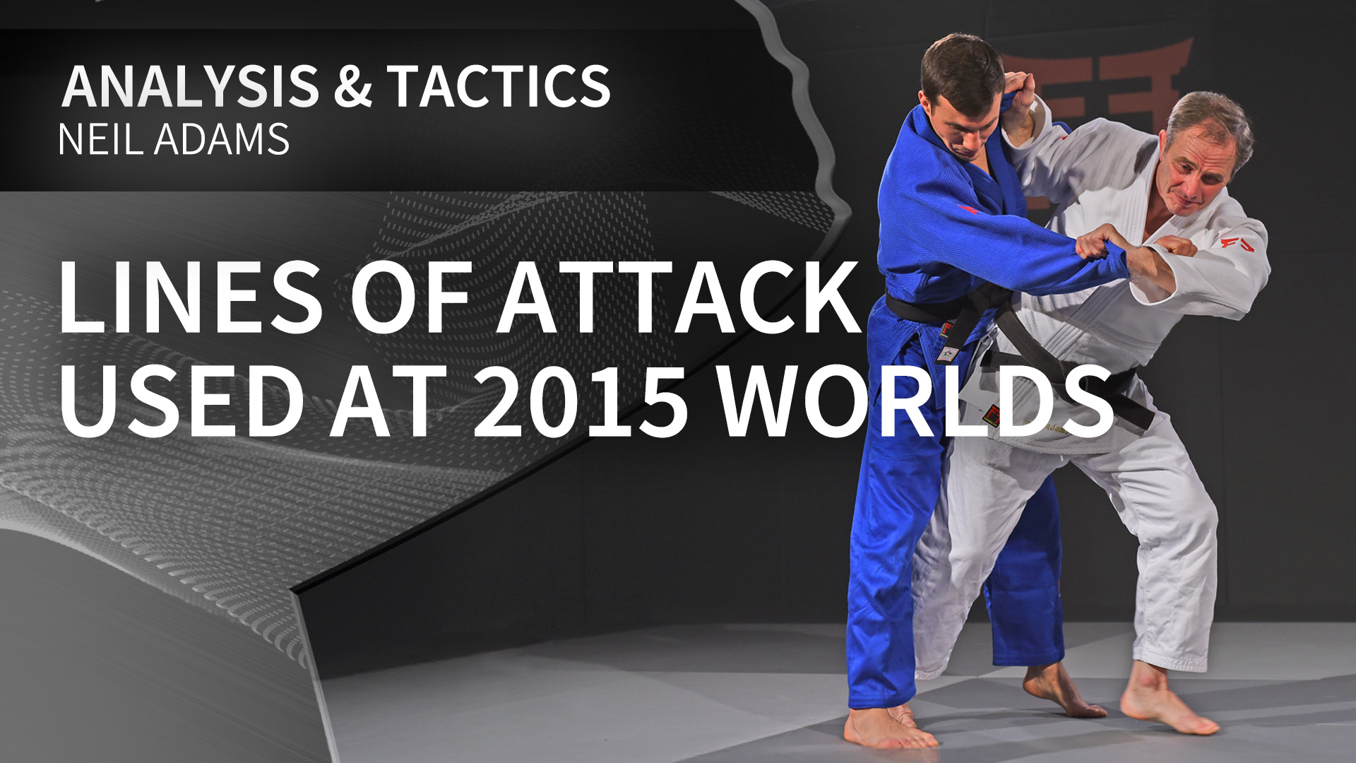 Lines of attack used at 2015 Worlds | Neil Adams