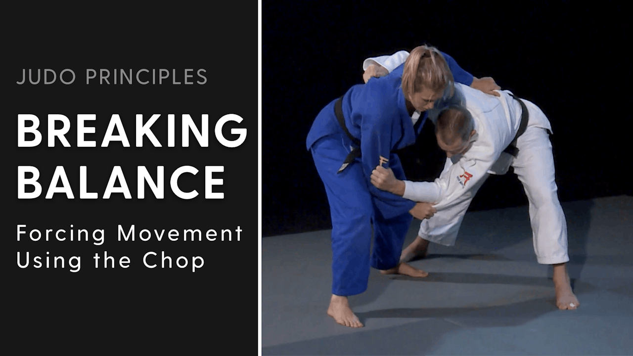 Forcing movement, using the chop Judo Principles Watch All