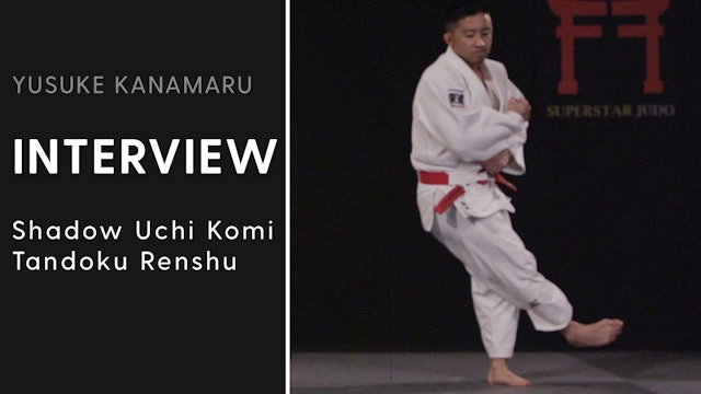 Shadow Uchi Komi - Tandoku Renshu | Interview | Yusuke Kanamaru