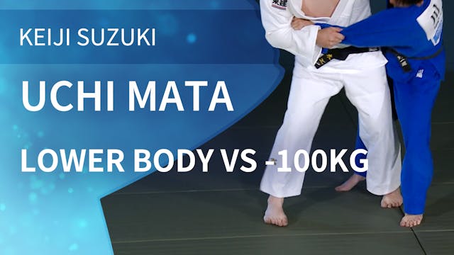 Lower Body VS -100kg | Uchi Mata | Ke...