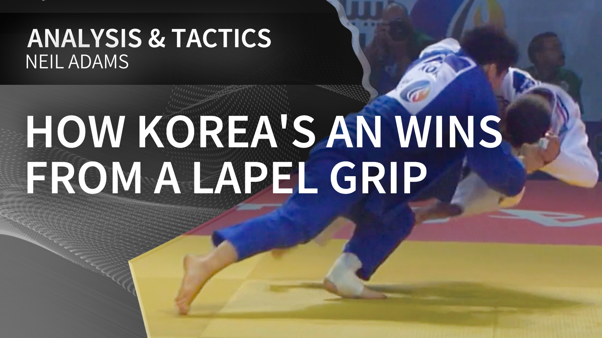 How Korea's An Wins from a Lapel Grip | Neil Adams