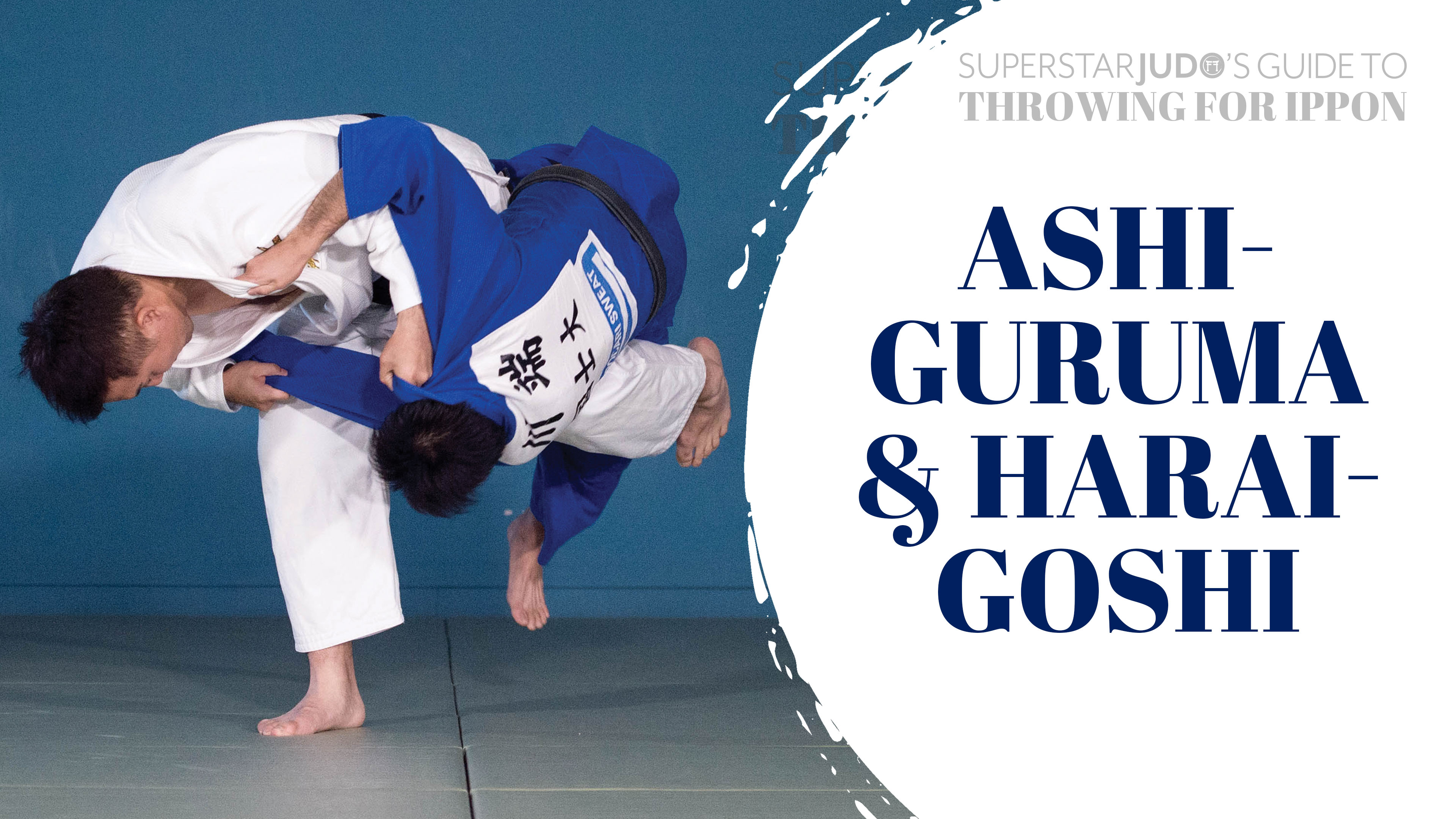 Throwing For Ippon - Ashi-guruma & Harai-goshi
