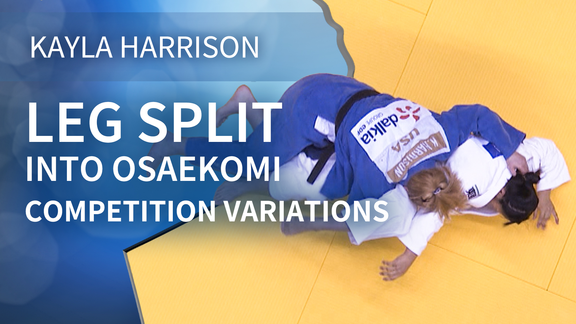 Competition Variations | Leg Split into Osaekomi | Kayla Harrison