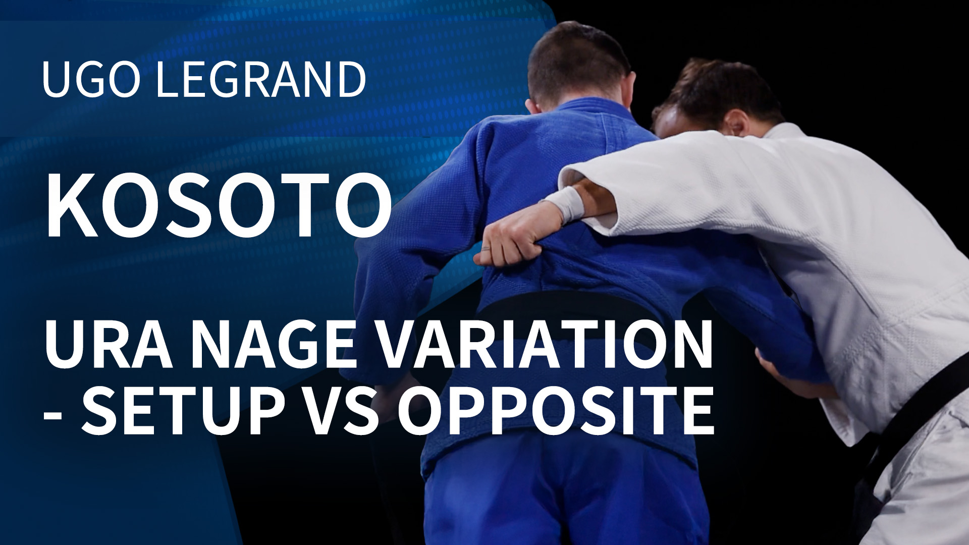 Kosoto - Ura nage variation - Setup vs opposite | Ugo Legrand
