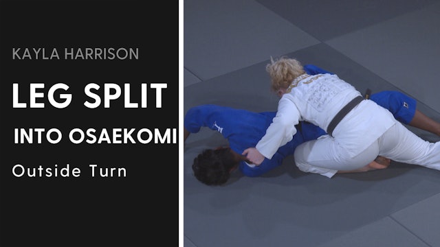 Outside Turn | Leg Split into Osaekomi | Kayla Harrison
