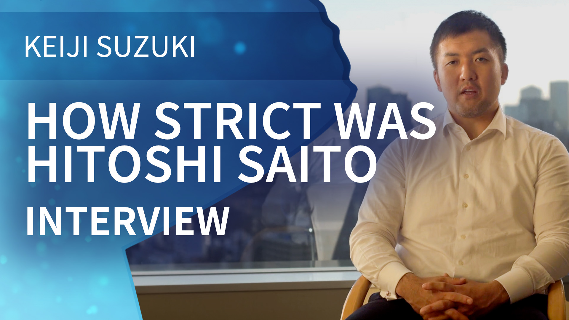 How Strict Was Hitoshi Saito | Interview | Keiji Suzuki