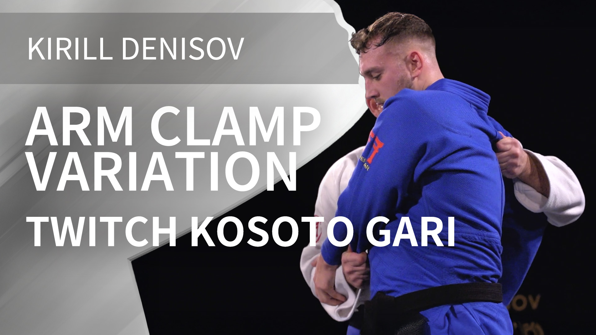 Arm Clamp Variation | Twitch Kosoto Gari | Kirill Denisov