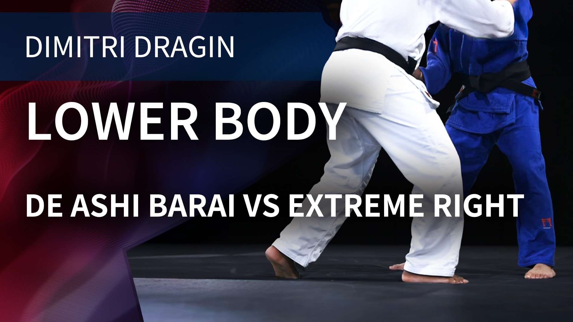 Lower Body | De Ashi Barai VS Extreme Right | Dimitri Dragin