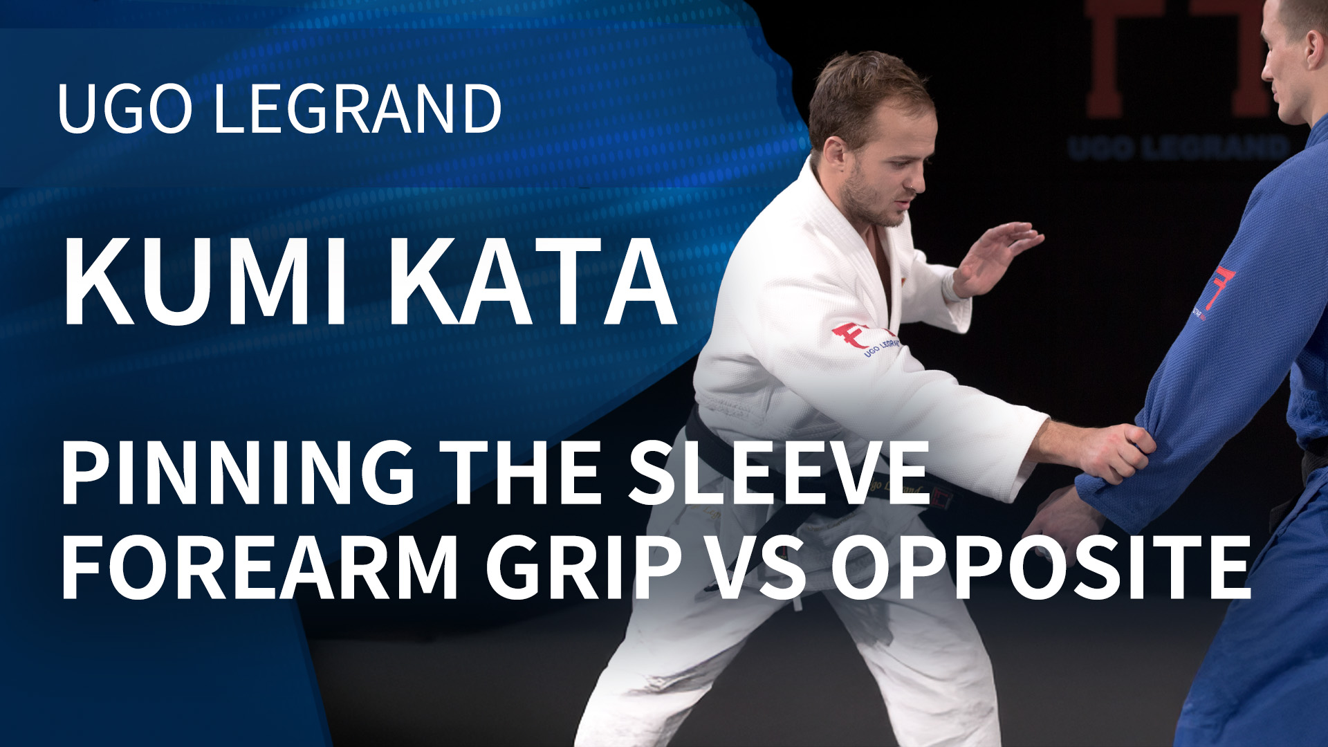 Kumi Kata - Pinning The Sleeve, forearm grip vs opposite | Ugo Legrand