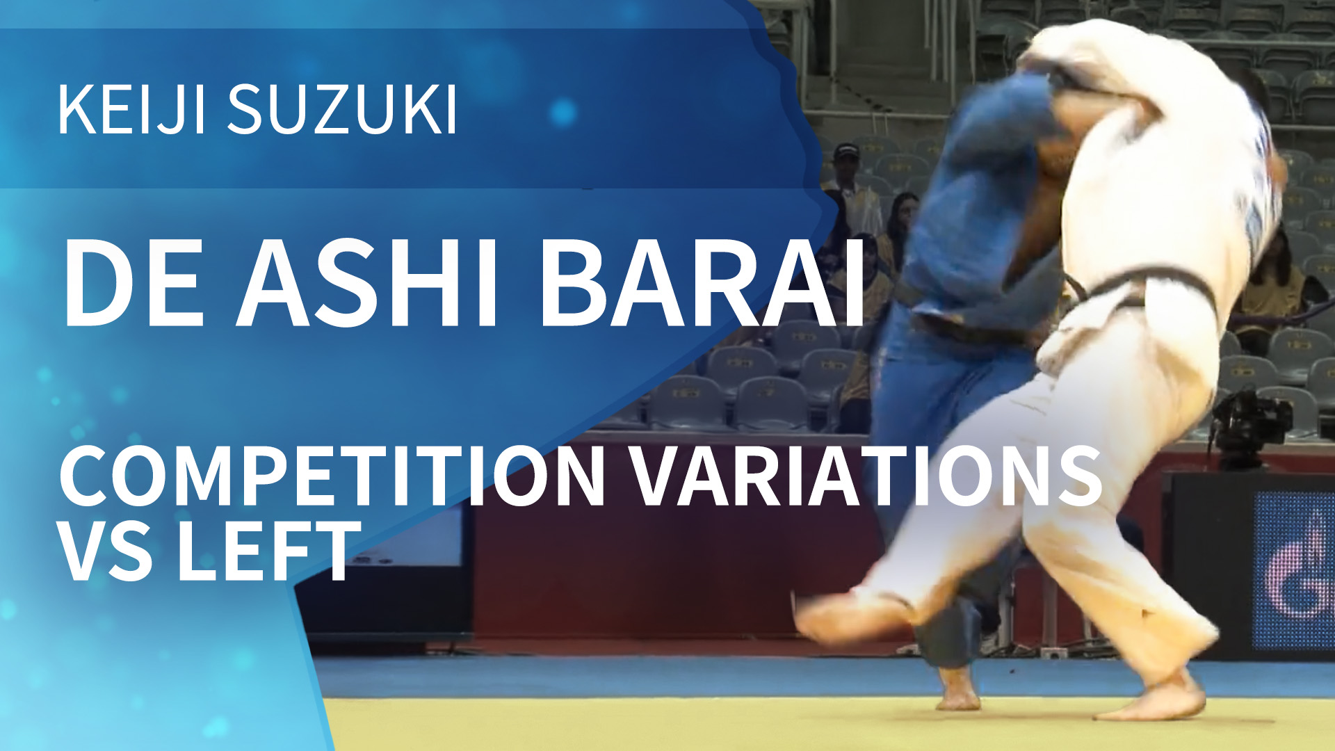 Competition Variations VS Left | De Ashi Barai | Keiji Suzuki
