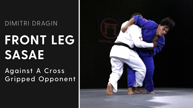Against A Cross Gripped Opponent | Front Leg Sasae | Dimitri Dragin
