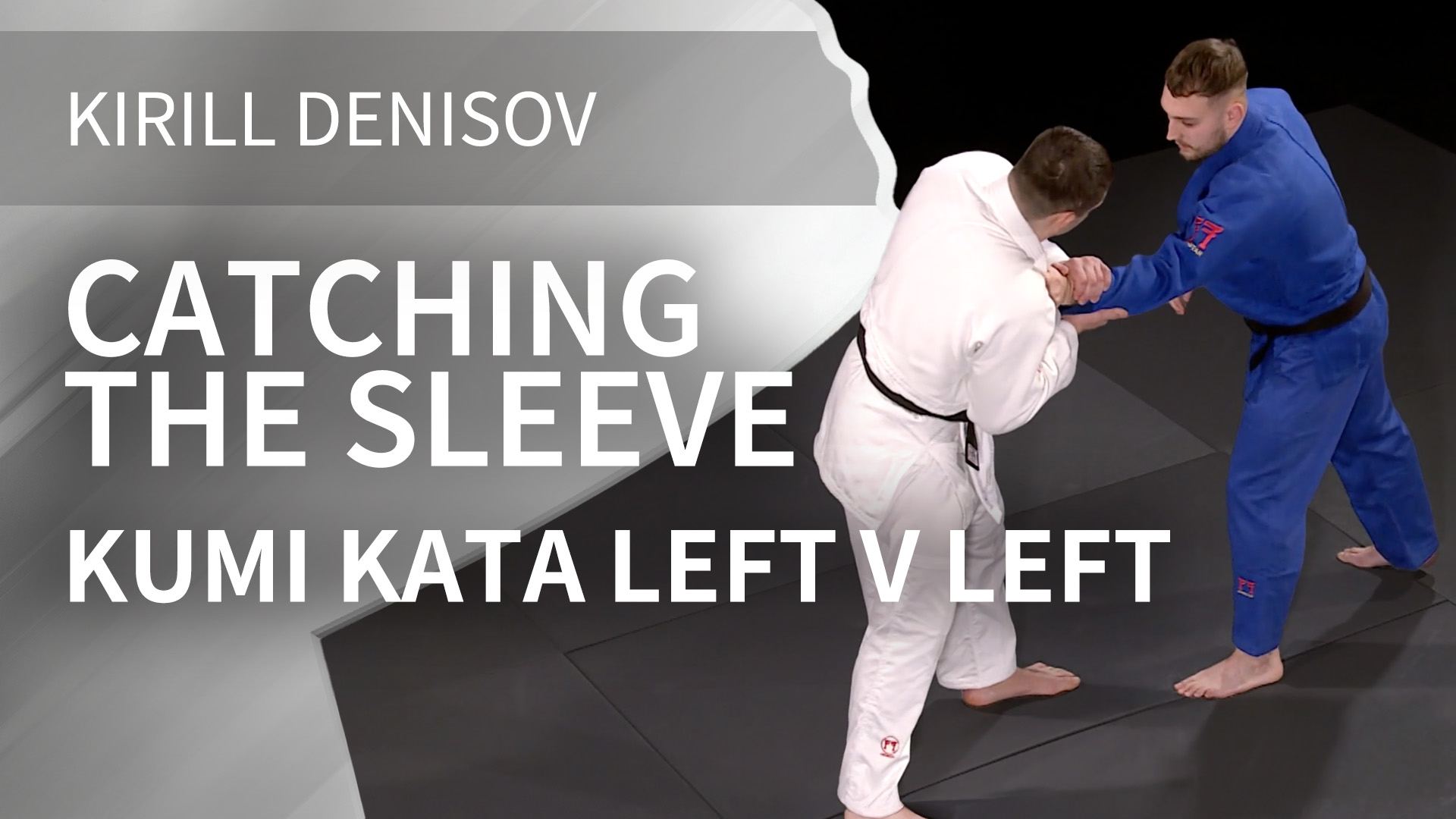 Catching The Sleeve | Kumi Kata Left V Left | Kirill Denisov