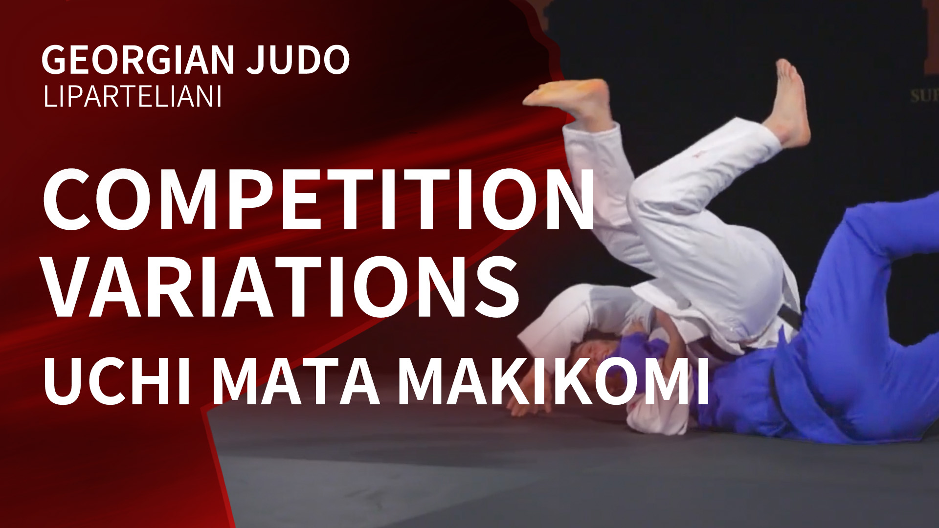 Competition Variations | Uchi Mata Makikomi | Liparteliani