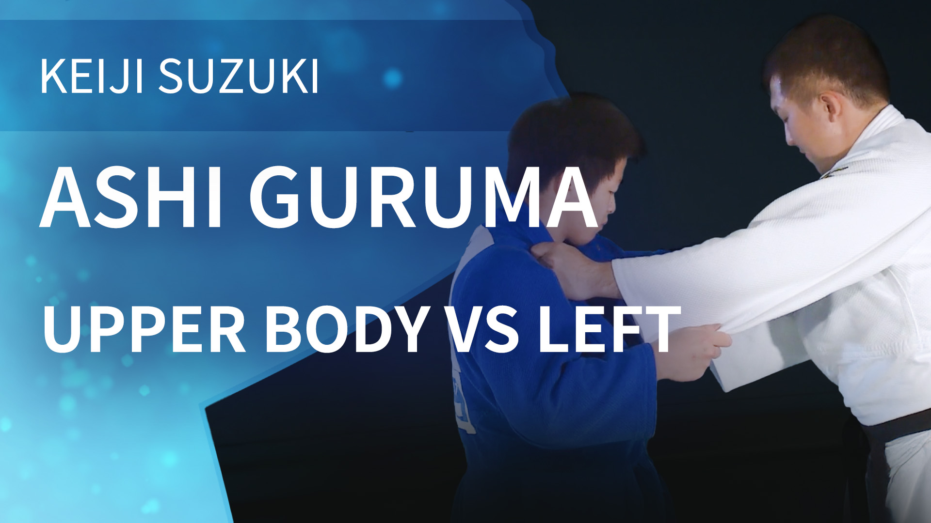 Upper Body VS Left | Ashi Guruma | Keiji Suzuki