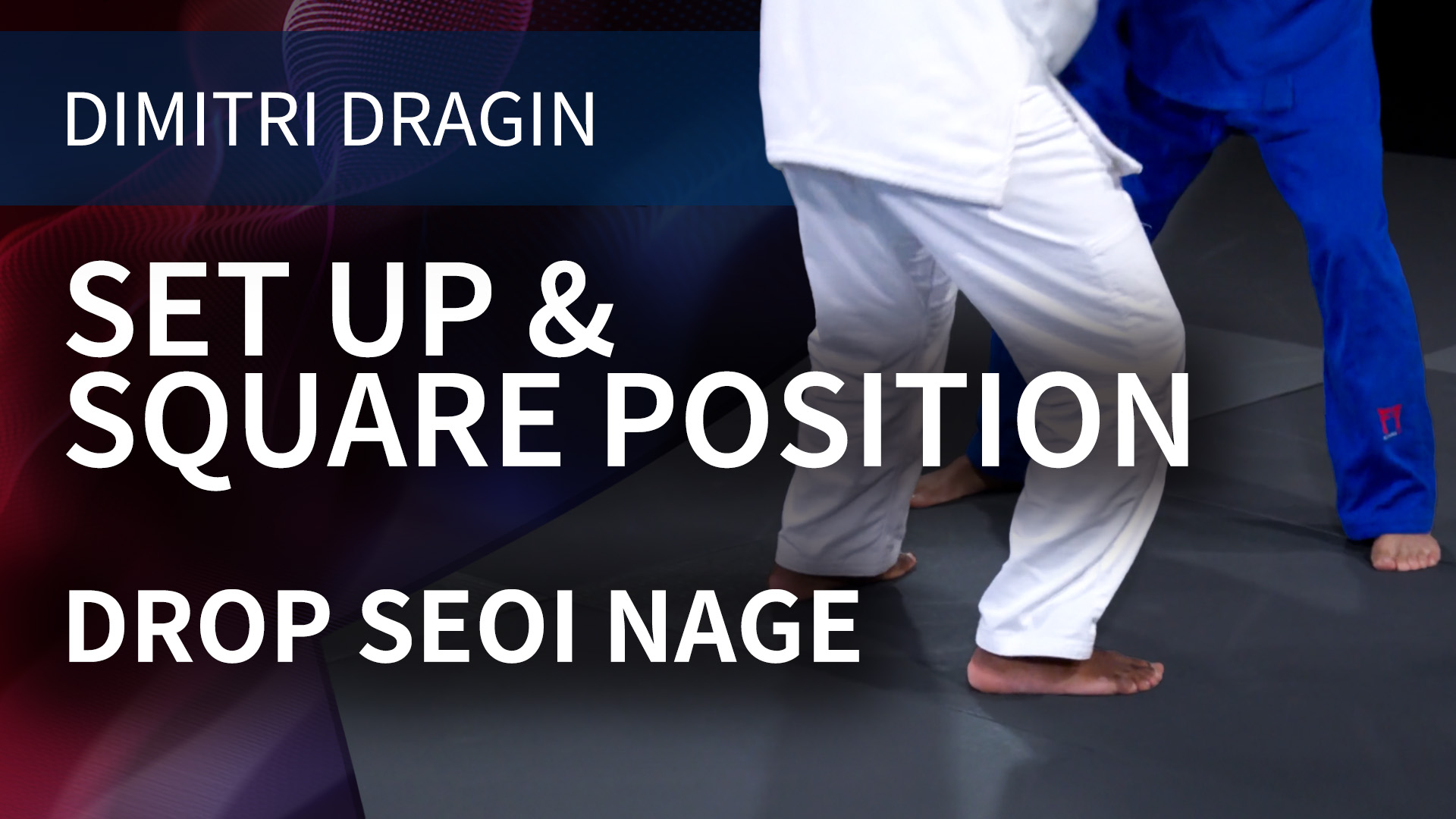 Set Up & Square Position | Drop Seoi Nage | Dimitri Dragin